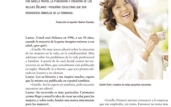 La especialidad de DELANCE es la de crear para cada mujer un reloj que se le parezca, un reloj que la narre y la apoye en el cumplimiento de su sueño.